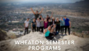Wheaton Semester Programs
